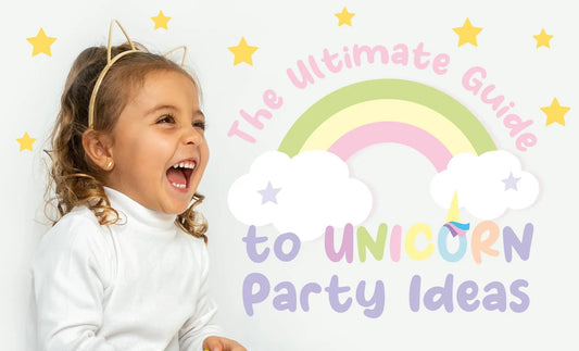 THE ULTIMATE GUIDE TO UNICORN PARTY IDEAS
