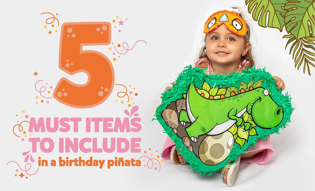 5 MUST ITEMS TO INCLUDE IN A BIRTHDAY PIÑATA