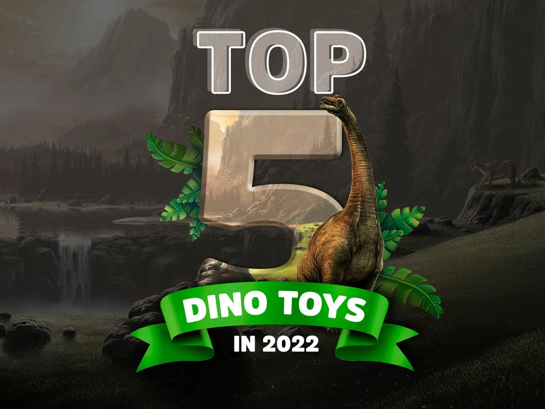 TOP 5 DINOSAUR TOYS IN 2022
